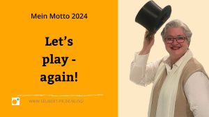 Mein Motto 2024: Let’s play – again!